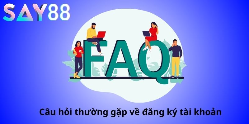Câu hỏi thường gặp tại Say88 - Giải mã thắc mắc người chơi 2 FAQ đăng ký tài khoản say88